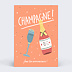 Carte anniversaire adulte Champagne pour toi