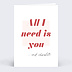 Carte d'amour All I need