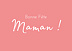 Carte fête des mères Bonne Fête Maman Rose Recto